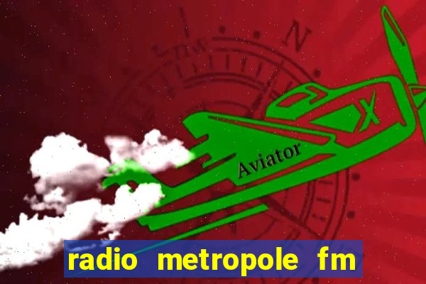 radio metropole fm salvador bahia